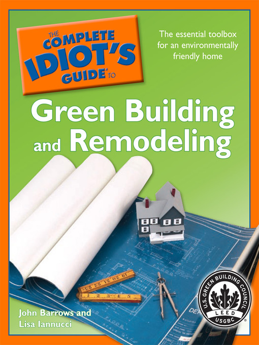 Title details for The Complete Idiot's Guide to Green Building and Remodeling by John Barrows - Available